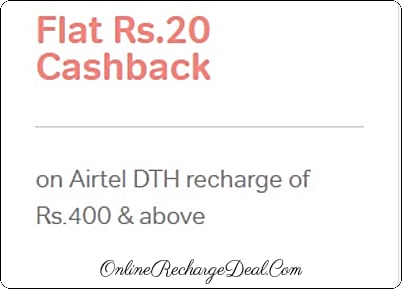 Airtel Payment Bank gives flat Rs 20 cashback on Airtel DTH Recharge using Airtel Payment Bank or from Airtel Website. Minimum recharge amount is Rs 400.
