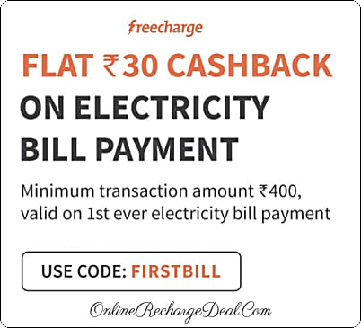 Flat â‚¹30 cashback on 1st ever electricity bill payment (of amount â‚¹400 or more) on Freecharge App [Valid for Freecharge New Users]