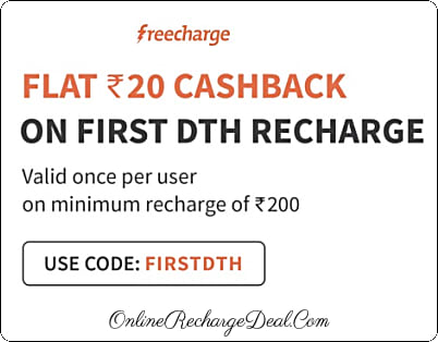 Flat â‚¹20 cashback on DTH recharge of amount â‚¹200 or more with Freecharge. Value for new users only.