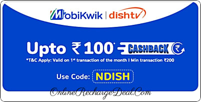 Get Rs. 30 - 100 Cashback on first ever Dish TV Recharge on MobikWik App. Minimum recharge amount is Rs. 200