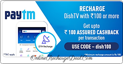 PayTm gives Cashaback (upto Rs. 100) on DishTv Recharge (min recharge amount Rs. 100)
