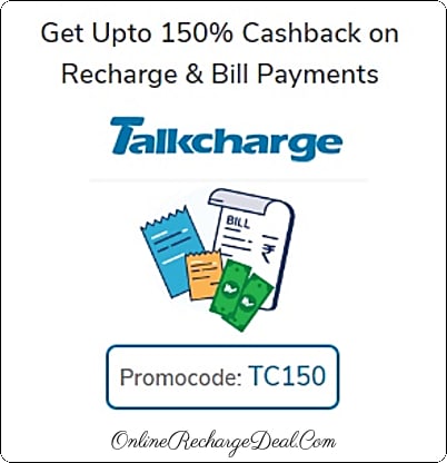 Recharge & Bill Payment Offer on Talkcharge (new users) - Get Rs. 15-75 Cashback on Recharge or Bill Payments (min transaction Rs. 50). Not valid on Airtel